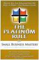 The Platinum Rule for Small Business Mastery, Tony Alessandra, Ronald Finklestein, Scott Michael Zimmerman 