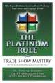 The Platinum Rule for Trade Show Mastery: The Expert Exhibitor