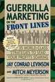 Guerrilla Marketing on the Front Lines: 35 World-Class Strategies to Send Your Profits Soaring, Jay Conrad Levinson, Mitch Meyerson 