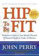 Hip to Be Fit: Workouts to Improve Your Mental, Physical & Financial Health in Under 10 Minutes, John Perry 