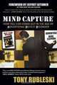 Mind Capture: How You Can Stand Out in the Age of Advertising Deficit Disorder, Tony Rubleski 