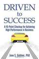 Driven to Success: A 10-Point Checkup for Achieving High Performance in Business, Jane Goldner 