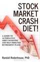 Stock Market Crash Diet! A Guide To Alternative Asset Investing And Self Directed Retirement Plans, PhD Randall Rodenhouse 