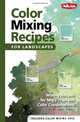 Color Mixing Recipes for Landscapes: Mixing recipes for more than 400 color combinations, William F Powell 