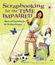 Scrapbooking for the Time Impaired: Advice and Inspiration for the Too-Busy Scrapper, Kerry Arquette, Andrea Zocchi 