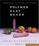 Polymer Clay Beads: Techniques, Projects, Inspiration, Grant Diffendaffer 