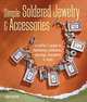 Simple Soldered Jewelry & Accessories: A Crafter