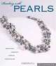 Beading with Pearls: Beautiful Jewelry, Simple Techniques, 