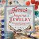 French-Inspired Jewelry: Creating with Vintage Beads, Buttons & Baubles, Kaari Meng 