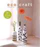Eco Craft: Recycle Recraft Restyle, Susan Wasinger 