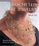 Crocheted Wire Jewelry: Innovative Designs & Projects by Leading Artists (Lark Jewelry Book), Arline Fisch 