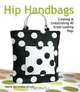 Hip Handbags: Creating & Embellishing 40 Great-Looking Bags, Valerie Van Arsdale Shrader 