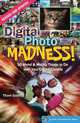 Digital Photo Madness!: 50 Weird & Wacky Things to Do with Your Digital Camera (Lark Photography Book), Thom Gaines 