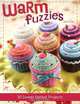 Warm Fuzzies: 30 Sweet Felted Projects, Betz White 