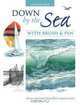 Down by the Sea with Brush and Pen: Draw and Paint Beautiful Coastal Scenes, Claudia Nice 