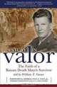 A Study in Valor: The Faith of a Bataan Death March Survivor, William T. Garner 