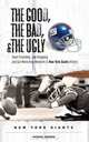 The Good, the Bad, and the Ugly New York Giants: Heart-pounding, Jaw-dropping, and Gut-wrenching Moments from New York Giants History, Michael Benson 