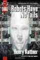 Robots Have No Tails (Planet Stories), Henry Kuttner 