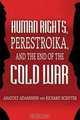 Human Rights, Perestroika, and the End of the Cold War, Anatoly L. Adamishin, Richard Schifter 
