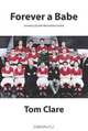Forever a Babe: Growing Up with Manchester United, Tom Clare 