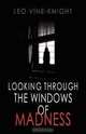 Looking Through the Windows of Madness, Leo Vine-Knight 