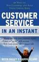 Customer Service In an Instant: 60 Ways to Win Customers and Keep Them Coming Back (In an Instant (Career Press)), Karen Leland, Keith Bailey 