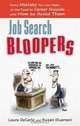 Job Search Bloopers: Every Mistake You Can Make on the Road to Career Suicide...and How to Avoid Them, Laura DeCarlo and Susan Guarneri 