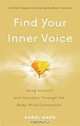 Find Your Inner Voice: Using Instinct and Intuition Through the Body-mind Connection, Karol Ward 