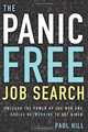 The Panic Free Job Search: Unleash the Power of the Web and Social Networking to Get Hired, Paul Hill 