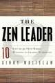 The Zen Leader: 10 Ways to Go From Barely Managing to Leading Fearlessly, Ginny Whitelaw 