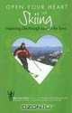 Open Your Heart with Skiing: Mastering Life through Love of the Turns (Open Your Heart) (Open Your Heart), Stephen Hultquist 