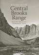 History of the Central Brooks Range: Gaunt Beauty, Tenuous Life, William E. Brown 