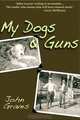 My Dogs & Guns, John Graves 