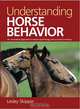 Understanding Horse Behavior: An Innovative Approach to Equine Psychology and Successful Training, Lesley Skipper 