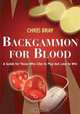 Backgammon for Blood: A Guide for Those Who Like to Play but Love to Win, Chris Bray 