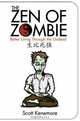 The Zen of Zombie: Better Living Through the Undead, Scott Kenemore 