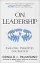 On Leadership: Essential Principles for Success, Donald J. Palmisano 
