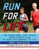 Run for Life: The Anti-Aging, Anti-Injury, Super-Fitness Plan to Run to 100, Roy M. Wallack 