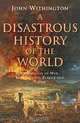 Disaster!: A History of Earthquakes, Floods, Plagues, and Other Catastrophes, John Withington 