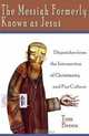 The Messiah Formerly Known as Jesus: Dispatches from the Intersection of Christianity and Pop Culture, Tom Breen 