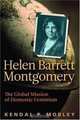 Helen Barrett Montgomery: The Global Mission of Domestic Feminism, Kendal P. Mobley 