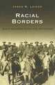 Racial Borders: Black Soldiers along the Rio G Grande, James N. Leiker 