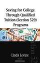 Saving for College Through Qualified Tuition (Section 529) Programs, Linda Levine 