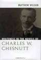 Whiteness in the Novels of Charles W. Chesnutt, Matthew Wilson 