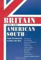 Britain and the American South: From Colonialism to Rock and Roll (Chancellor Porter L. Fortune Symposium in Southern History Series), 