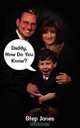 Daddy, How Do You Know?, Step Jones 