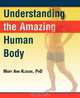 Understanding the Amazing Human Body, Mary Ann Klouda 