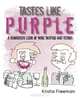 Tastes Like Purple: A Humorous Look at Wine Tasting and Terms, Kristia Freeman 