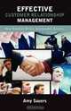 Effective Customer Relationship Management: How Emotion Drives Sustainable Success, Amy Sauers 