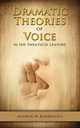Dramatic Theories of Voice in the Twentieth Century, Andrew M. Kimbrough 